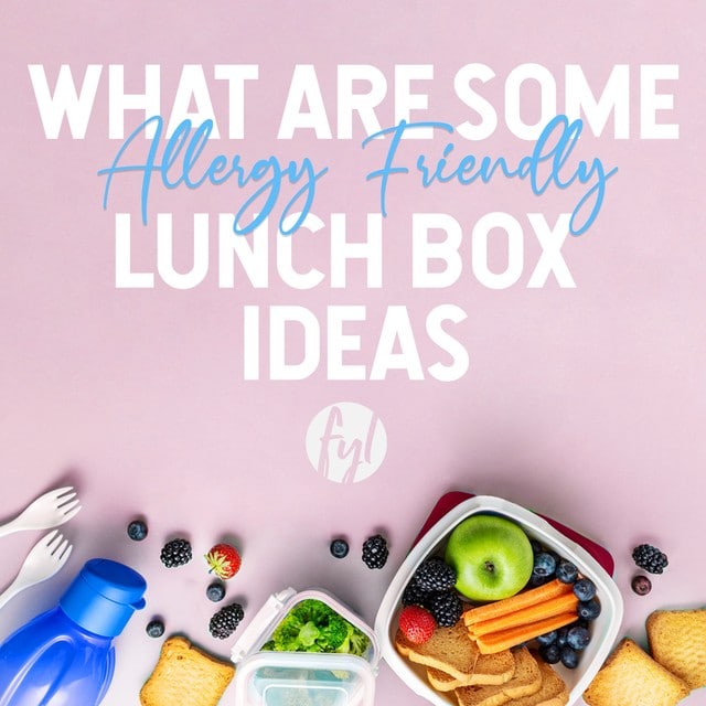 Back to School – Allergy Friendly Lunch Box Ideas