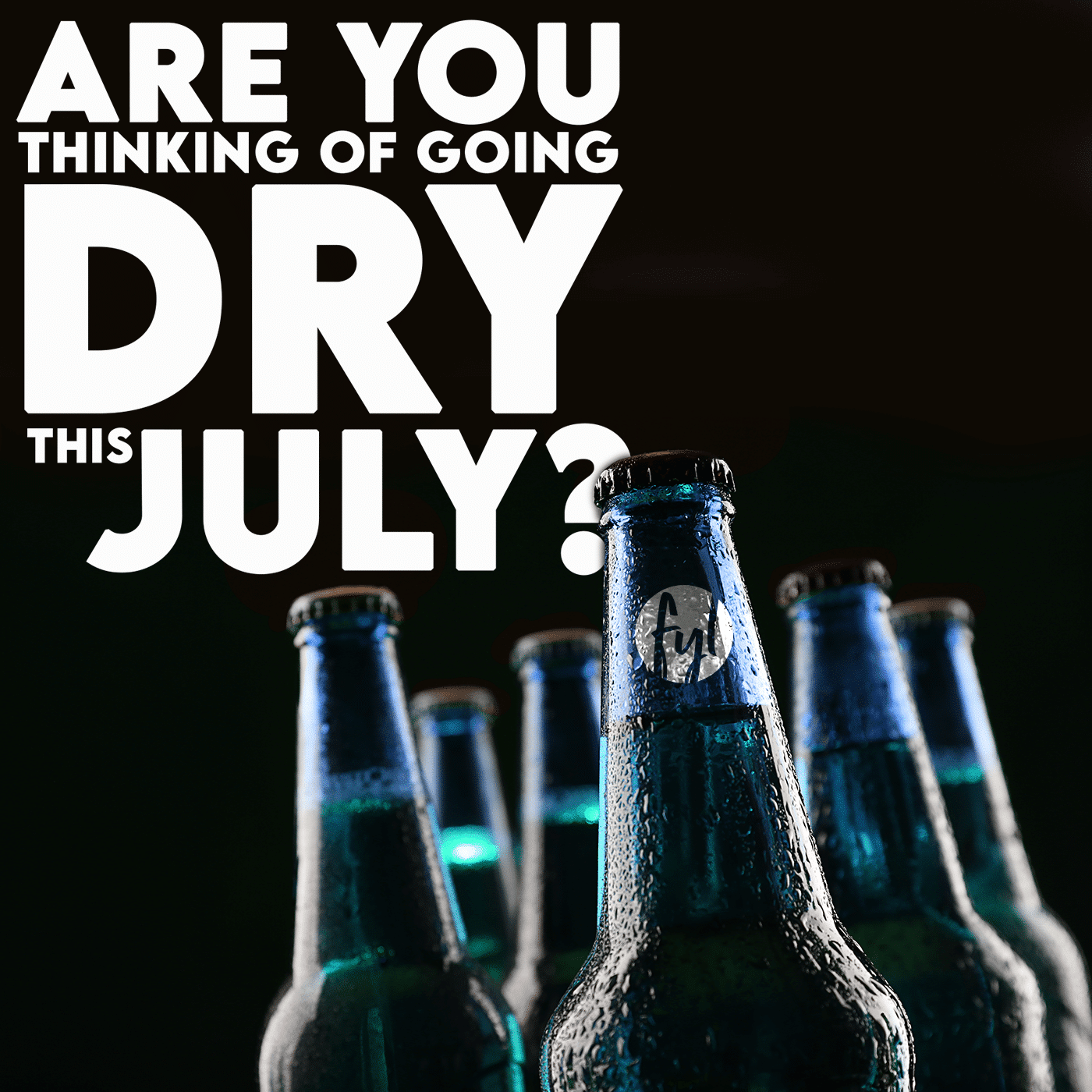 Are You Thinking of Going Dry This July?