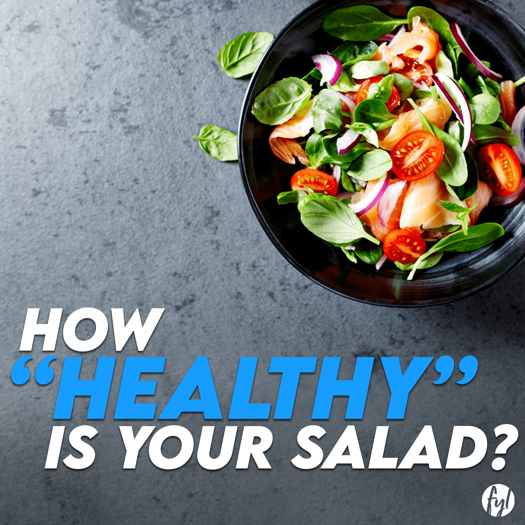 How “Healthy” Is Your Salad?