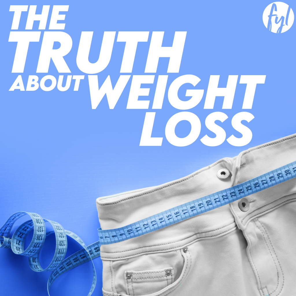 The Truth About Weight Loss Fuel Your Life