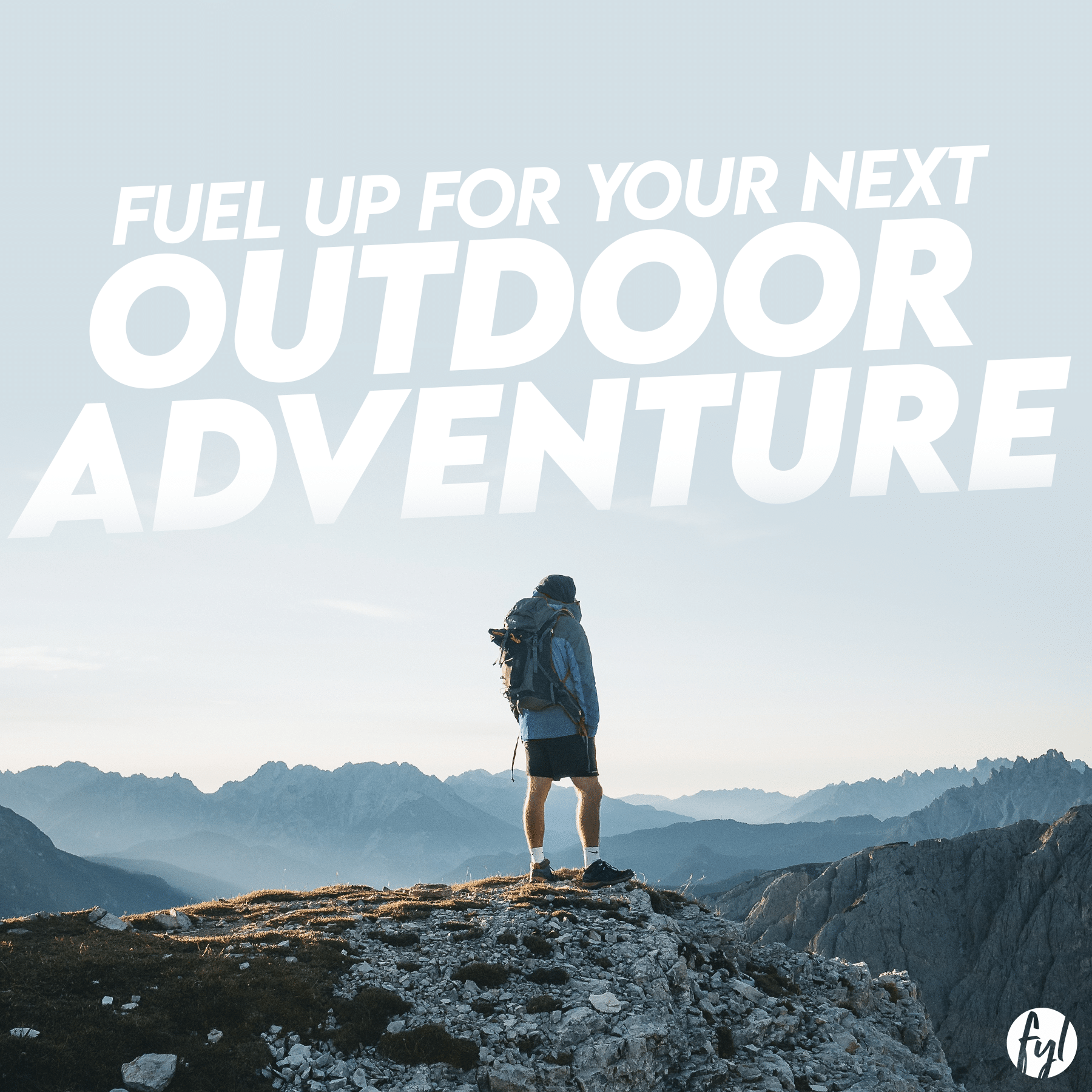Fuel Up For Your Next Outdoor Adventure - Fuel Your Life